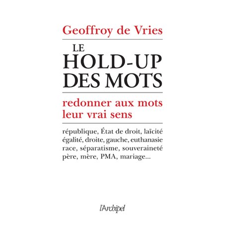 Le hold-up des mots - Redonner aux mots leur vrai sens