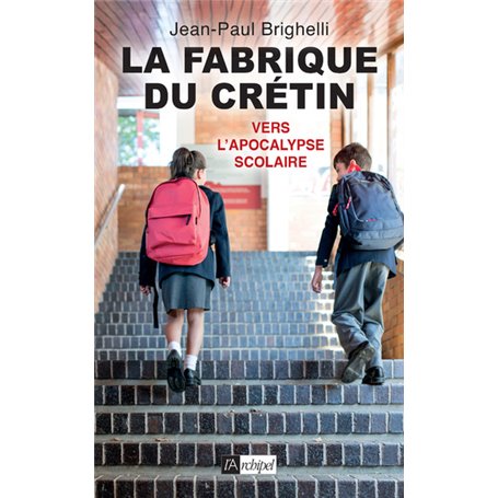 La fabrique du crétin - Vers l'apocalypse scolaire - Tome 2