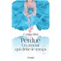 Perdue, un amour qui défie le temps