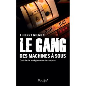 Le gang des machines à sous - Cash facile et règlements de comptes