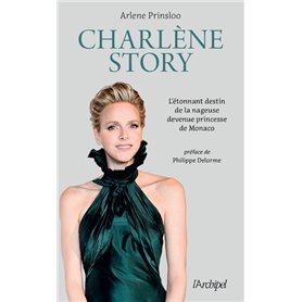 Charlène Story - L étonnant destin de la nageuse devenue princesse de Monaco