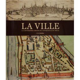 La ville, la cartographie urbaine de l'antiquité au XXe Siècle