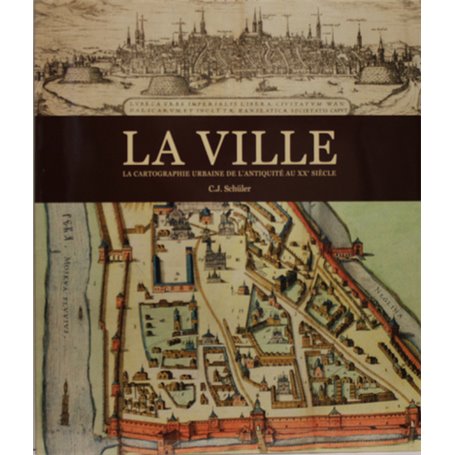 La ville, la cartographie urbaine de l'antiquité au XXe Siècle