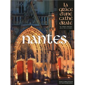 Nantes, la Grâce d'une Cathédrale