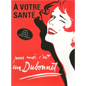 A votre santé, pour moi c'est un Dubonnet - livre avec 8 posters détachables publicitaires rétro