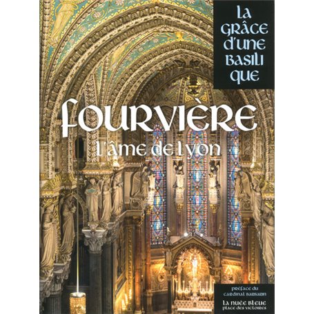 Fourvière - La Grâce d'une Basilique