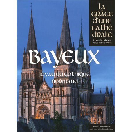 Bayeux, joyau du gothique normand