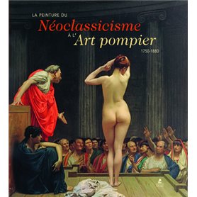 La peinture du Néoclassicisme à l'Art pompier - 1750-1880