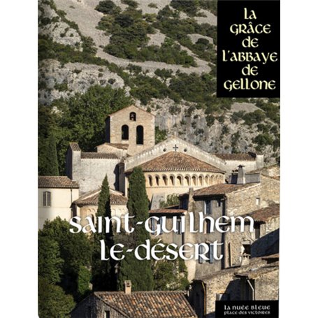 Saint-Guilhem-le-Désert - La Grâce de l'Abbaye de Gellone