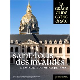 Saint-Louis-des-Invalides, la cathédrale des armées françaises
