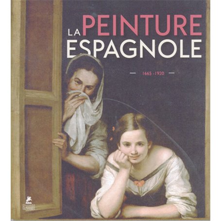 La Peinture espagnole 1665-1920