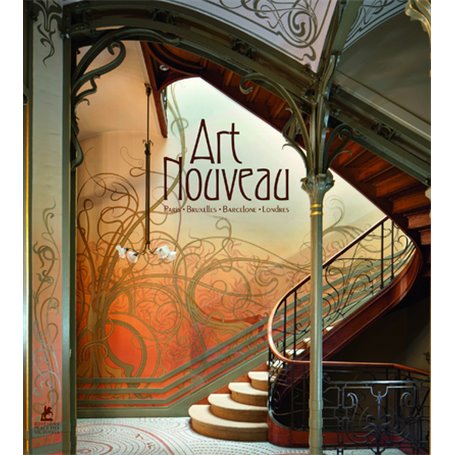 Art Nouveau - Paris, Bruxelles, Barcelone, Londres