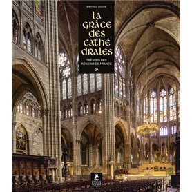 La Grâce des Cathédrales - Trésors des régions de France