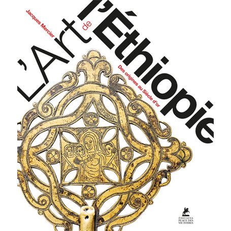 L'Art de l'Ethiopie - Des origines au Siècle d'or