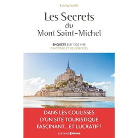 Les secrets du Mont-Saint-Michel - Enquête sur 1300 ans d'histoire et de légendes