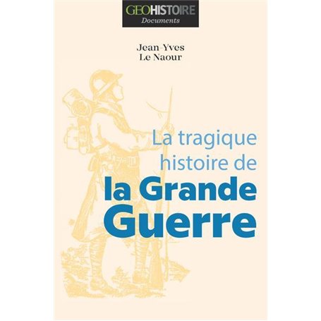 La tragique Histoire de la Grande Guerre