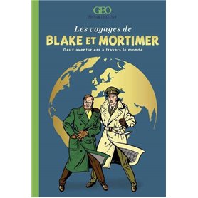 Les voyages de Blake et Mortimer - Deux aventuriers à travers le monde