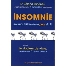 Insomnie - Journal intime de la peur du lit - La douleur de vivre, une histoire à dormir debout