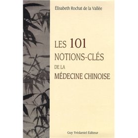 Les 101 notions-clés de la médecine chinoise