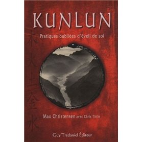 Kunlun, pratiques oubliées d'éveil de soi