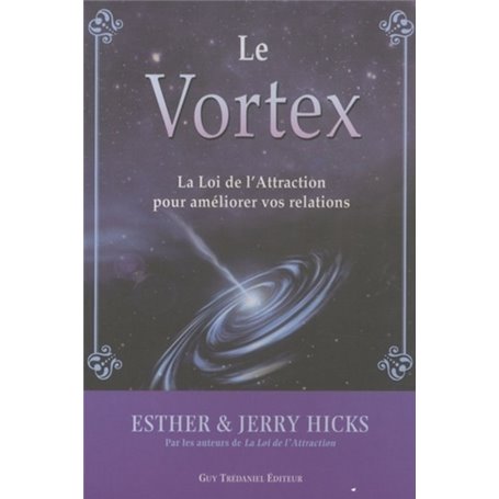 Vortex - La loi de l'attraction au service de nos relations