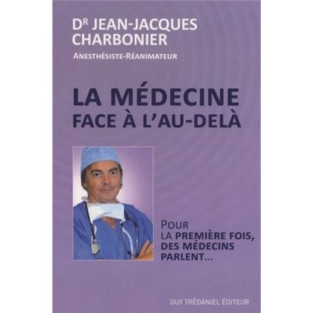 La medecine face a l'au-dela - Pour la première fois, des médecins parlent...