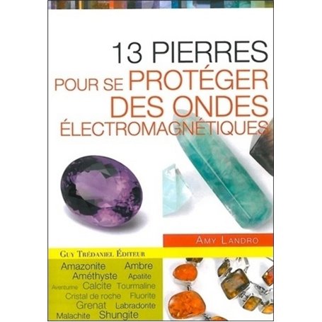 13 pierres pour se protéger des ondes électromag nétiques