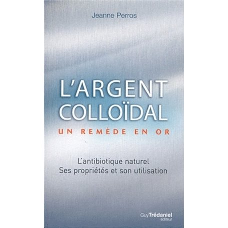 L'argent colloïdal - Un remède en or