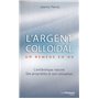 L'argent colloïdal - Un remède en or