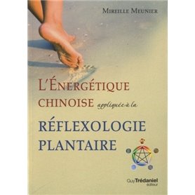 L'énergétique chinoise appliquée à la réflexo logie plantaire