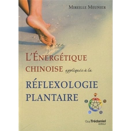 L'énergétique chinoise appliquée à la réflexo logie plantaire