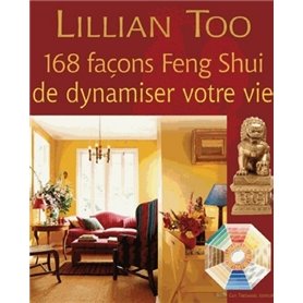 168 façons Feng-Shui de dynamiser votre vie