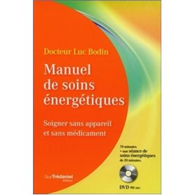 Manuel de soins énergétiques - Soigner sans appareil et sans médicament