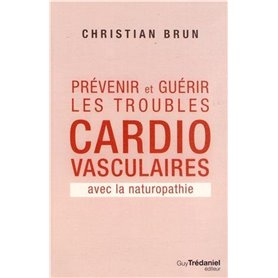 Prévenir et guérir les troubles cardio-vasculaires avec la naturopathie