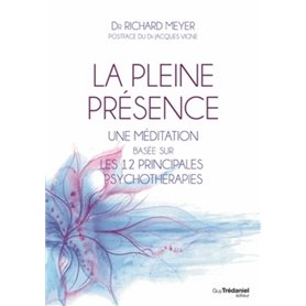 La pleine présence - Une méditation basée sur les 12 principales psychothérapies