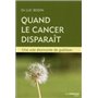 Quand le cancer disparaît - Une voie étonnante de guérison