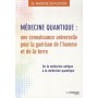 Médecine quantique : une connaissance universelle pour la guérison de l'homme et de la terre