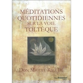 Méditations quotidiennes sur la voie toltèque