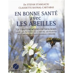 En bonne santé avec les abeilles + DVD - Le traitement des pathologies avec les produits de la ruche