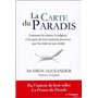 La carte du paradis - Comment la science, la religion, et les gens de tous horizons prouvent que l'a