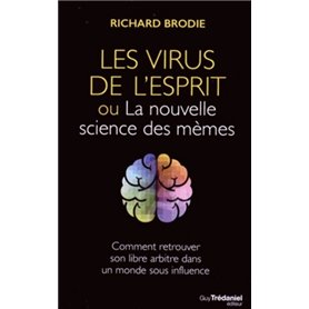 Les virus de l'esprit - Ou la nouvelle science des mèmes