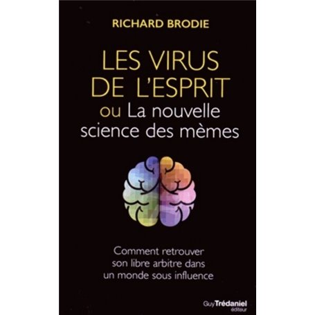 Les virus de l'esprit - Ou la nouvelle science des mèmes