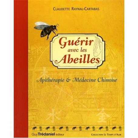 Guérir avec les abeilles - Apithérapie & Médecine chinoise