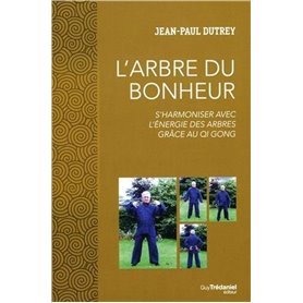 L'Arbre du Bonheur - S'harmoniser avec l'énergie des arbres grâce au Qi Gong