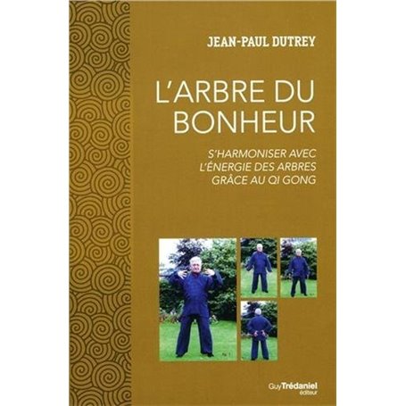 L'Arbre du Bonheur - S'harmoniser avec l'énergie des arbres grâce au Qi Gong