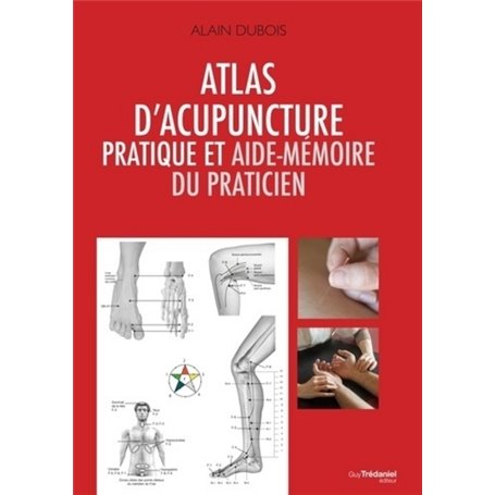 Atlas d'acupuncture pratique et aide-mémoire du praticien