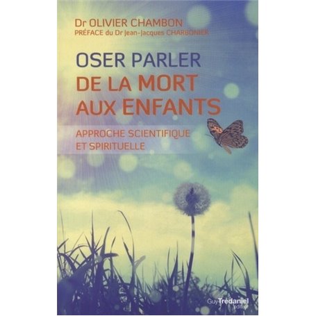 Oser parler de la mort aux enfants - Approche scientifique et spirituelle