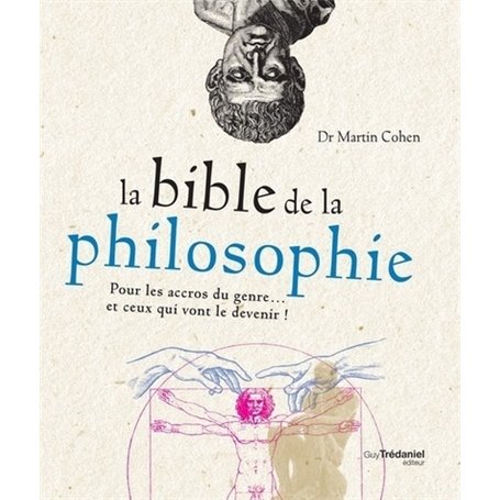 La bible de la philosophie - Pour les accros du genre... et ceux qui vont le devenir !