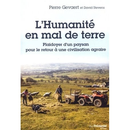 L'humanité en mal de terre - Plaidoyer d'un paysan pour le retour à une civilisation agraire