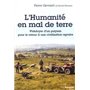 L'humanité en mal de terre - Plaidoyer d'un paysan pour le retour à une civilisation agraire